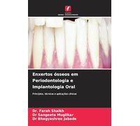 Enxertos ósseos em Periodontologia e Implantologia Oral: Princípios, técnicas e aplicações clínicas