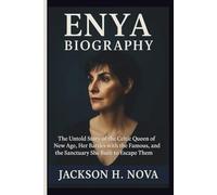 ENYA BIOGRAPHY: The Untold Story of the Celtic Queen of New Age, Her Battles with the Famous, and the Sanctuary She Built to Escape Them