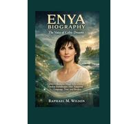 ENYA BIOGRAPHY: The Voice of Celtic Dreams: How a Reclusive Music Icon Created Timeless Soundscapes That Transcend Language, Time, and Borders