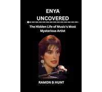 Enya Uncovered: The Hidden Life of Music's Most Mysterious Artist