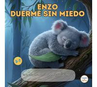 Enzo Duerme Sin Miedo: Cuento Infantil para Dormir y Vencer el Miedo a la Oscuridad (Libro Infantil Emocional para Niños y Niñas de 3 a 7 Años): Un ... a sentirse seguros, tranquilos y valientes