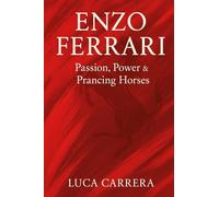 Enzo Ferrari: Passion, Power & Prancing Horses