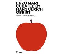 Enzo Mari curated by Hans Hulrich Obrist. Catalogo della mostra (Milano, 17 ottobre 2020-18 aprile 2021). Ediz. italiana