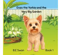Enzo the Yorkie and the Very Big Garden: A Heartwarming Children's Picture Book About Friendship, Courage, and Kindness for Ages 3-5