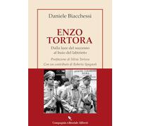 Enzo Tortora. Dalla luce del successo al buio del labirinto (I libri della Salamandra)