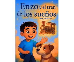 Enzo y el tren de los sueños: Las ideas nacen despacio… pero cuando crecen, te llevan muy lejos. (CUENTOS PERSONALIZADOS Y ÚNICOS)