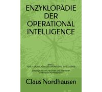 ENZYKLOPÄDIE DER OPERATIONAL INTELLIGENCE: Theorie, Formelsprache und Systemmodelle für intelligente Organisationen
