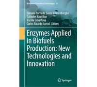 Enzymes Applied in Biofuels Production: New Technologies and Innovation: 16 (Biofuel and Biorefinery Technologies, 16)