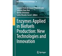 Enzymes Applied in Biofuels Production: New Technologies and Innovation: 16 (Biofuel and Biorefinery Technologies, 16)