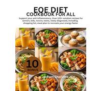 EOE DIET COOKBOOK FOR ALL: Support your anti inflammatory, Over 100+ solution recipes for seniors, kids, novice, teens, newly diagnosed, including ... meal plan to recreate your energy faster