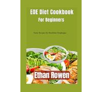 EOE Diet Cookbook for beginners: Tasty Recipes for Healthier Esophagus