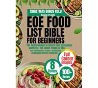 EOE FOOD LIST BIBLE FOR BEGINNERS: The final solution to attack your symptoms perfectly, full colour image of 100+ anti inflammatory recipes, eosinophilic esophagitis resolved confidently.