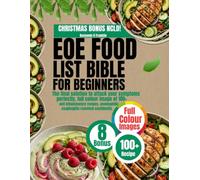 EOE FOOD LIST BIBLE FOR BEGINNERS: The final solution to attack your symptoms perfectly, full colour image of 100+ anti inflammatory recipes, eosinophilic esophagitis resolved confidently.
