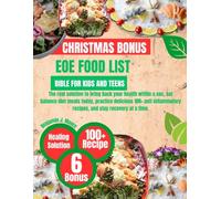EOE FOOD LIST BIBLE FOR KIDS AND TEENS: The real solution to bring back your health within a sec, eat balance diet meals today, practice delicious ... recipes, and stay recovery at a time.