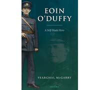 EOIN O'DUFFY: A SELF-MADE HERO C
