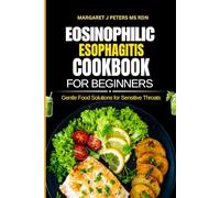 Eosinophilic Esophagitis Cookbook For Beginners: Gentle Food Solutions for Sensitive Throats (Everyday Nutrition Series by Margaret J. Peters, MS, RDN)