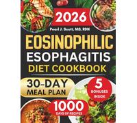 Eosinophilic Esophagitis Diet Cookbook 2026: The Complete Guide to 1000 Days of Easy and Nutritious Recipes to Soothe and Support Your Digestive ... Tasty Diet and Nutrition Cookbook Series)