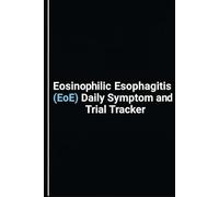 Eosinophilic Esophagitis (EoE) Daily Symptom and Trial Tracker: Comprehensive 6 Month Logbook to Track Medications, Allergic Reactions, Dysphagia, Heartburn, and Doctor Appointment Records
