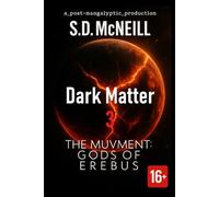 Ep.3 Dark Matter THE MUVMENT Gods of Erebus: A Post-Apocalyptic Sci-Fi Saga