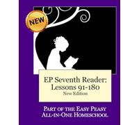 EP Seventh Reader Lessons 91-180 (New Edition): Easy Peasy All-in-One Homeschool