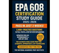 EPA 608 Certification Study Guide 2025-2026: HVAC Exam Prep for Students, Apprentices & DIY Techs - Pass in Just 2 Weeks 2,000+ Practice Questions, 10 ... Entrance, Scholarship Prep and study guides)