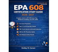 EPA 608 CERTIFICATION STUDY GUIDE 2026-2027: Complete Guide to EPA 608 Exam Prep, Refrigerant Handling, and HVAC Safety