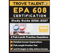 EPA 608 Certification Study Guide 2026-2027: Detailed Answer Explanations, Full-Length Practice Test, and Strategies to Help Achieve Success