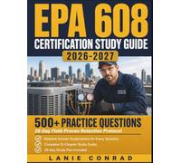 EPA 608 Certification Study Guide 2026-2027: The 28-Day Field-Proven Retention Protocol for HVAC/R Technicians - With 500+ Practice Questions and Detailed Explanations