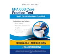 Epa 608 Core Practice Test: EPA 608 Core Exam Prep with 100 Realistic Practice Questions, 4 Full-Length Mock Tests, and Clear Answer Explanations for Fast, Confident HVAC Certification Success