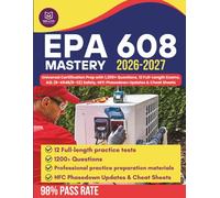 EPA 608 Mastery 2026-2027: Universal Certification Prep with 1,200+ Questions, 12 Full-Length Exams, A2L (R-454B/R-32) Safety, HFC Phasedown Updates & Cheat Sheets