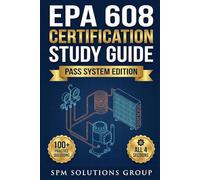 EPA 608 Pass System: The Complete Universal Certification Study Guide (Core, Type I, II & III)