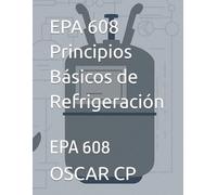 EPA 608 Principios Básicos de Refrigeración: EPA 608