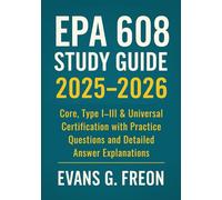 EPA 608 Study Guide 2025-2026: Core, Type I-III & Universal Certification with Practice Questions and Detailed Answer Explanations
