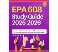 EPA 608 Study Guide 2025-2026: Test Prep with Practice Questions and Answer Explanations for the HVACR Universal Technician Certification Review