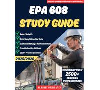 EPA 608 STUDY GUIDE: The Complete HVAC/R Licensing Study Guide with Proven Strategies, 2500+ Exam-Style Questions & A 28-Day Study Hack Retention Method to Pass Your EPA 608 Certification