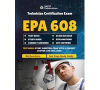 EPA 608 Technician Certification Exam Test Prep 2025: Study Guide Practice Questions: Practice Questions and Answers With Explanations
