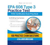 EPA 608 Type 3 Practice Test: Ace the EPA 608 Type 3 Exam with 100 Realistic Practice Questions, 4 Full Mock Tests, and Clear Answer Explanations for Fast, Confident HVAC Certification Success