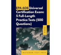 EPA 608 UNIVERSAL CERTIFICATION EXAM : 5 Full-Length Practice Tests: 500 QUESTIONS | 2026 Edition