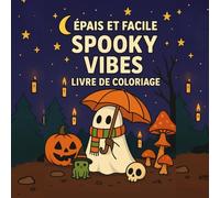 ÉPAIS ET FACILE SPOOKY VIBES LIVRE DE COLORIAGE: Un livre de coloriage d'Halloween mignon et confortable pour soulager le stress et se détendre avec des motifs faciles et épais( French Version)