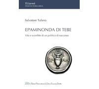 Epaminonda di Tebe. Vita e sconfitte di un politico di successo