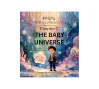 EPAPA: Chapter 1 - The Baby Universe: A Gentle Journey Through Science, Wonder, and Big Questions for Curious Young Minds