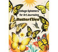 Ephemera Butterflies Vintage Collage For Art Journaling: A book with 180+ Images To Cut Out, Glue and Collage for Junk Journals, Mixed Media & Scrapbook