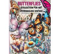 EPHEMERA BUTTERFLY COLLAGE And Cut Pages for Art Journaling: & 40 Pages of 160+ Images of Butterflies And Creatures for Junk Journals , Scrapbooking , Decoupage , Card Making and other Paper Crafts