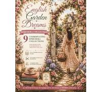 Ephemera Cut and Collage - English Garden Dreams: 9 Coordinating Collections for Junk Journals, Scrapbooking & Collage Art - Full inspirational pages ... backgrounds - Matching fussy-cut elements