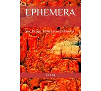 Ephemera: Sex, Drugs, & the Lure of Oblivion