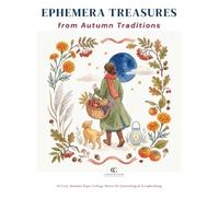 EPHEMERA TREASURES FROM AUTUMN TRADITIONS: 20 Cozy Autumn Paper Collage Sheets for Journaling & Scrapbooking