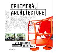 Ephemeral Architecture: 100 projects, 1000 ideas: 1000 Ideas by 100 Architects (SIN COLECCION)