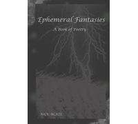 Ephemeral Fantasies: A Book of Poetry