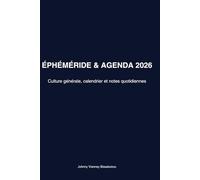 Éphéméride et Agenda 2026: Culture générale, calendrier et notes quotidiennes