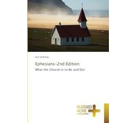 Ephesians-2nd Edition: What the Church is to Be and Do!